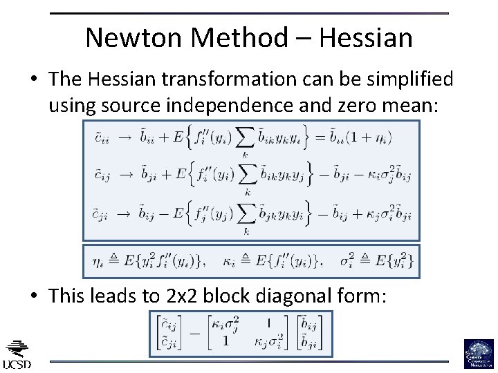 Newton Method – Hessian • The Hessian transformation can be simplified using source independence