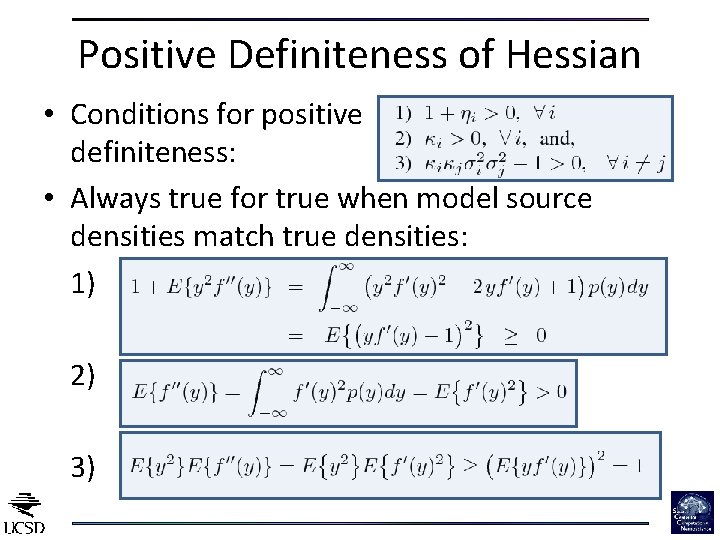 Positive Definiteness of Hessian • Conditions for positive definiteness: • Always true for true