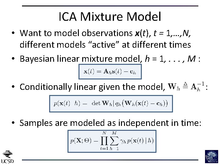 ICA Mixture Model • Want to model observations x(t), t = 1, …, N,