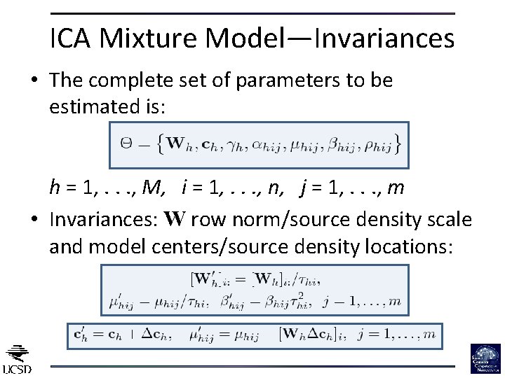 ICA Mixture Model—Invariances • The complete set of parameters to be estimated is: h