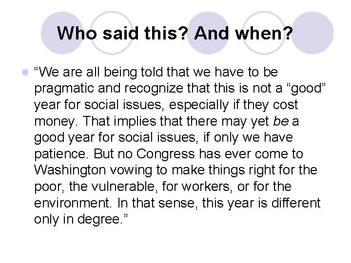 Who said this? And when? l “We are all being told that we have Who said this? And when? l “We are all being told that we have