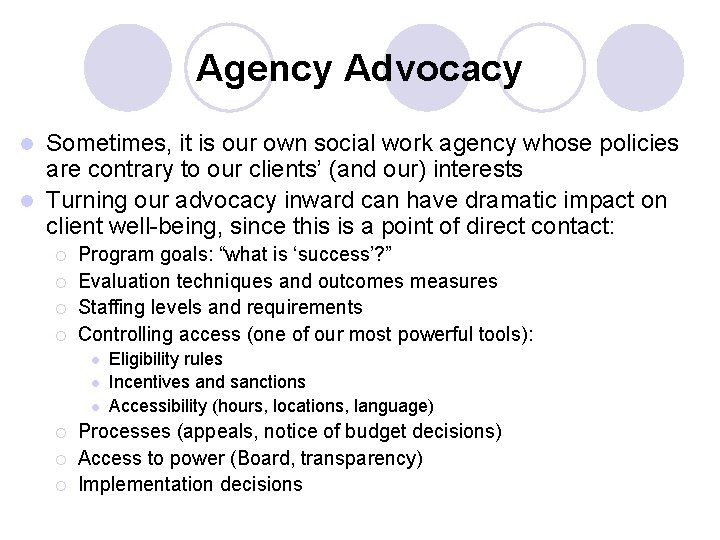 Agency Advocacy Sometimes, it is our own social work agency whose policies are contrary Agency Advocacy Sometimes, it is our own social work agency whose policies are contrary