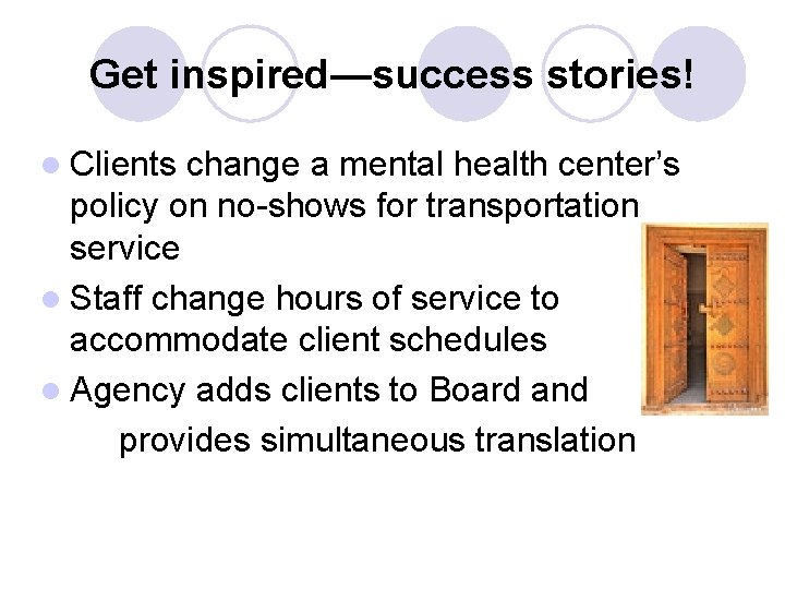 Get inspired—success stories! l Clients change a mental health center’s policy on no-shows for Get inspired—success stories! l Clients change a mental health center’s policy on no-shows for