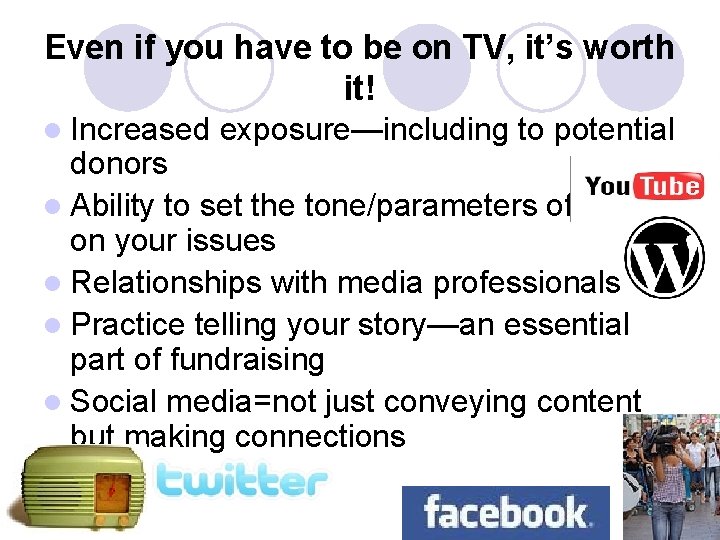 Even if you have to be on TV, it’s worth it! l Increased exposure—including Even if you have to be on TV, it’s worth it! l Increased exposure—including