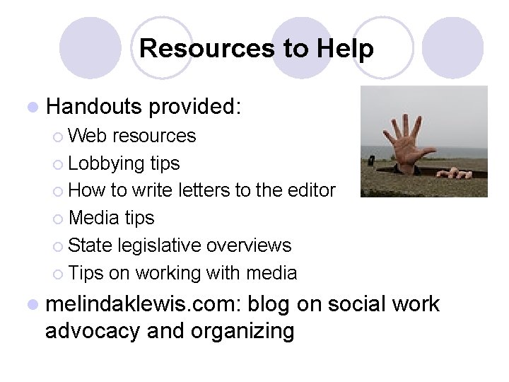 Resources to Help l Handouts provided: ¡ Web resources ¡ Lobbying tips ¡ How Resources to Help l Handouts provided: ¡ Web resources ¡ Lobbying tips ¡ How