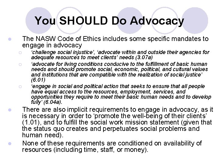 You SHOULD Do Advocacy The NASW Code of Ethics includes some specific mandates to You SHOULD Do Advocacy The NASW Code of Ethics includes some specific mandates to