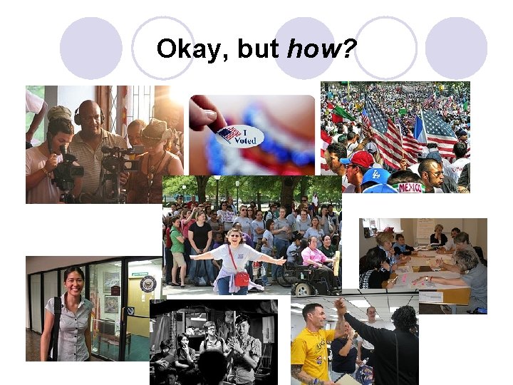 Okay, but how? Okay, but how?