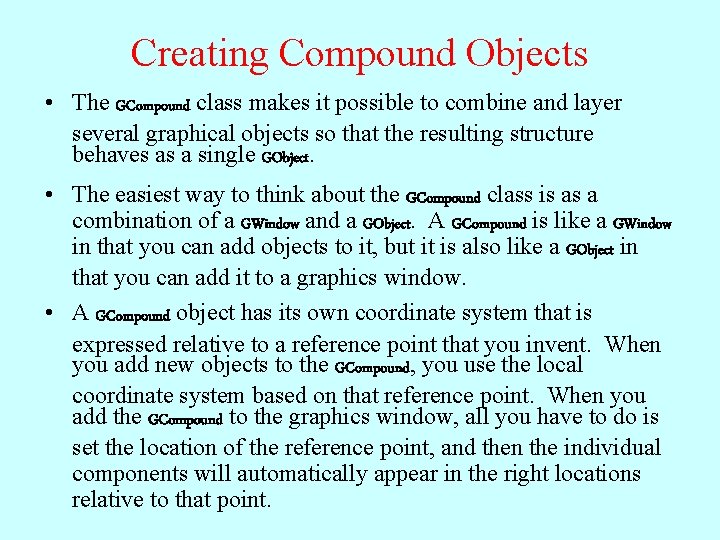 Creating Compound Objects • The GCompound class makes it possible to combine and layer