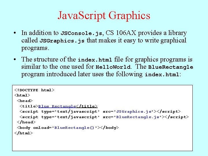 Java. Script Graphics • In addition to JSConsole. js, CS 106 AX provides a
