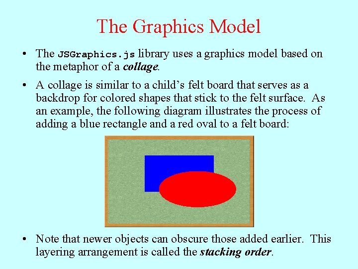 The Graphics Model • The JSGraphics. js library uses a graphics model based on