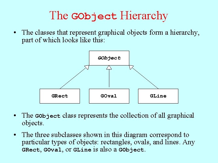 The GObject Hierarchy • The classes that represent graphical objects form a hierarchy, part