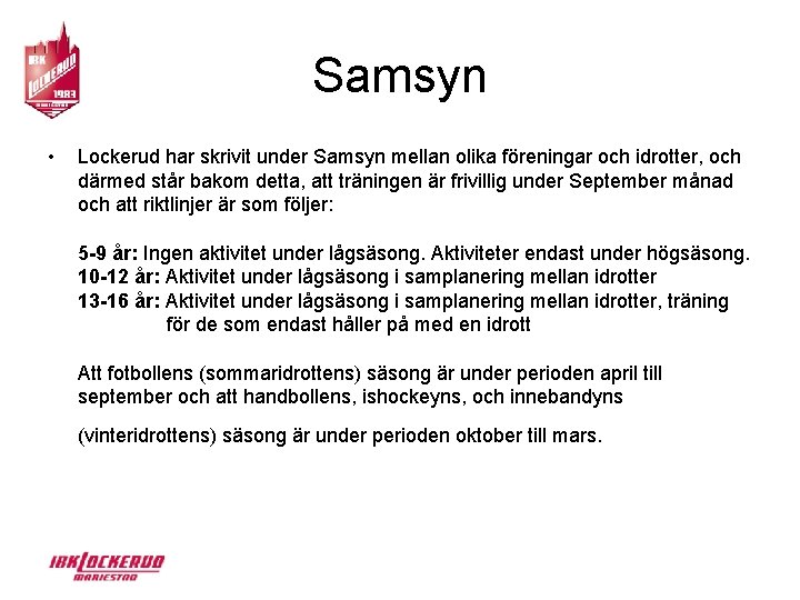 Samsyn • Lockerud har skrivit under Samsyn mellan olika föreningar och idrotter, och därmed