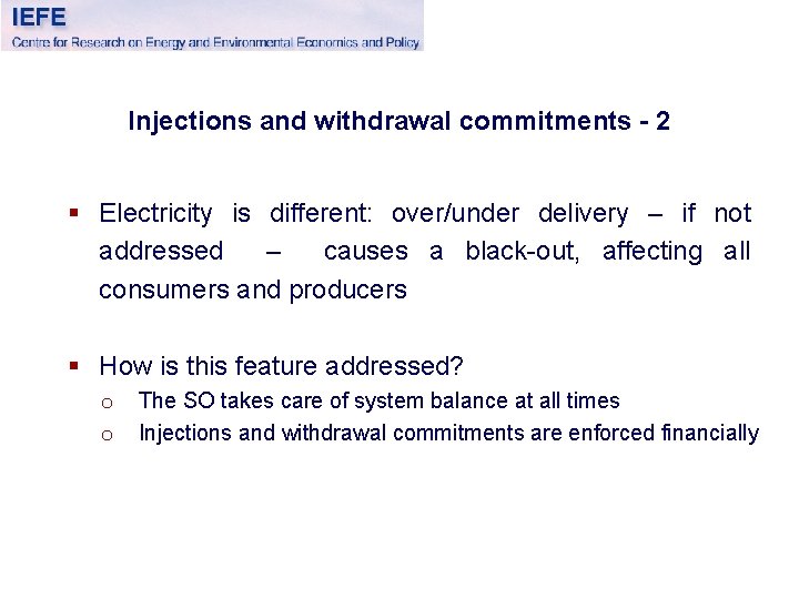 Injections and withdrawal commitments - 2 § Electricity is different: over/under delivery – if
