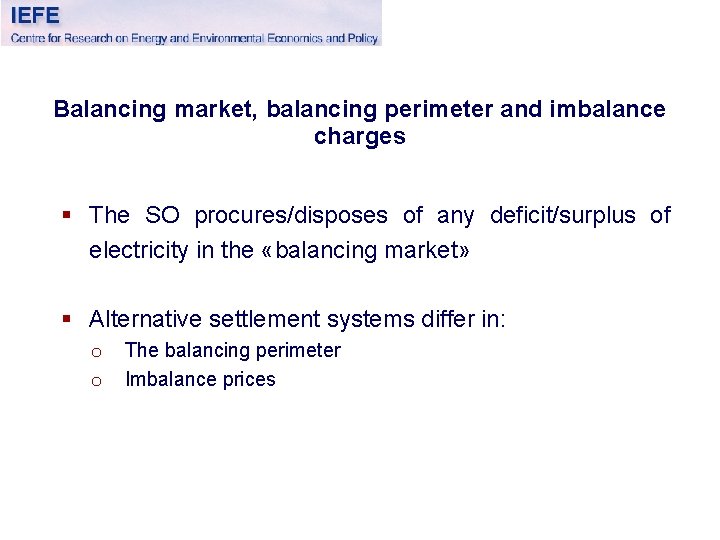 Balancing market, balancing perimeter and imbalance charges § The SO procures/disposes of any deficit/surplus