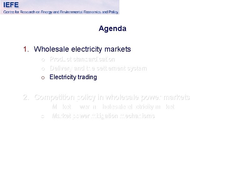 Agenda 1. Wholesale electricity markets o o o Product standardisation Delivery and the settlement