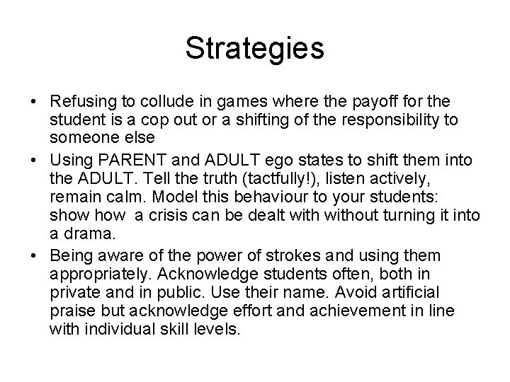 Strategies • Refusing to collude in games where the payoff for the student is