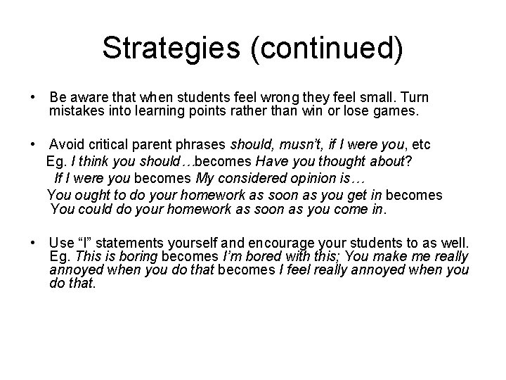 Strategies (continued) • Be aware that when students feel wrong they feel small. Turn
