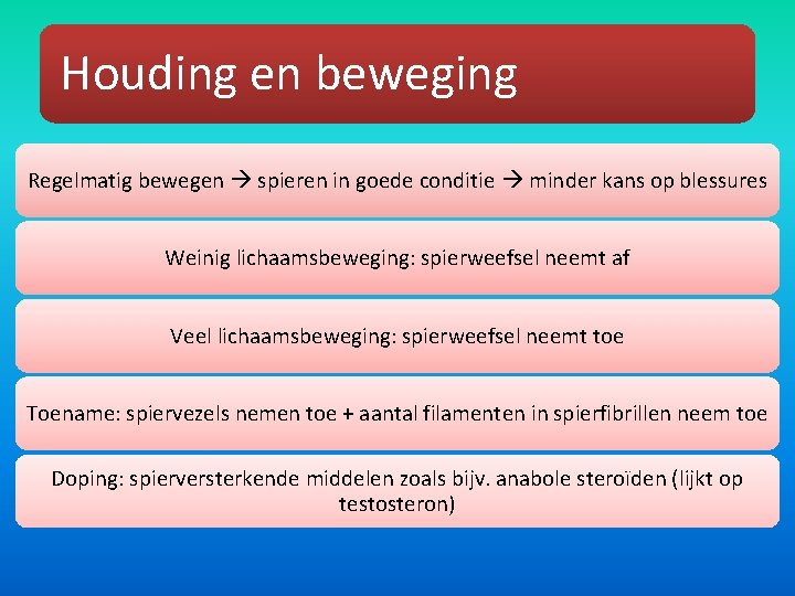 Houding en beweging Regelmatig bewegen spieren in goede conditie minder kans op blessures Weinig