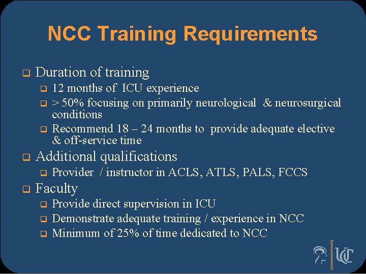 NCC Training Requirements q Duration of training 12 months of ICU experience q >