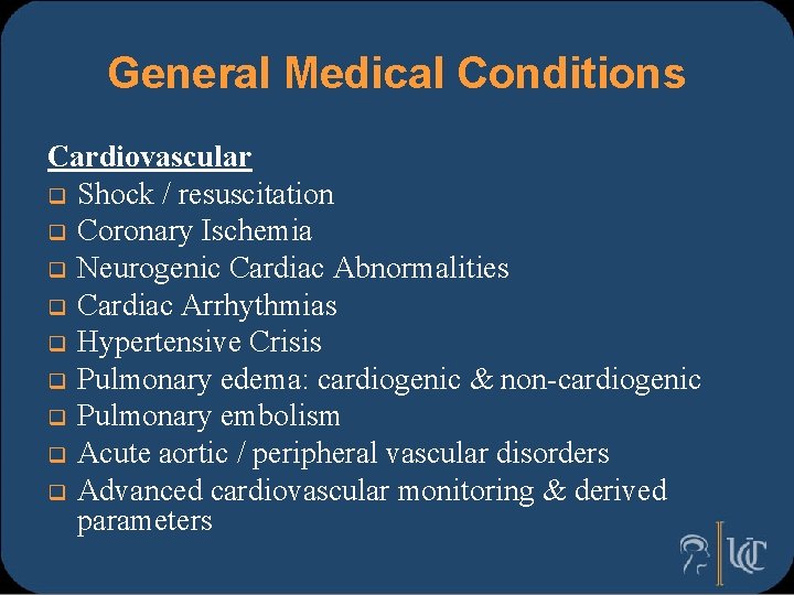 General Medical Conditions Cardiovascular q Shock / resuscitation q Coronary Ischemia q Neurogenic Cardiac