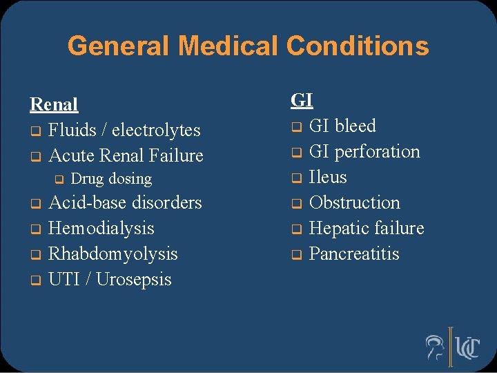 General Medical Conditions Renal q Fluids / electrolytes q Acute Renal Failure q q