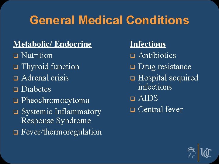 General Medical Conditions Metabolic/ Endocrine q Nutrition q Thyroid function q Adrenal crisis q