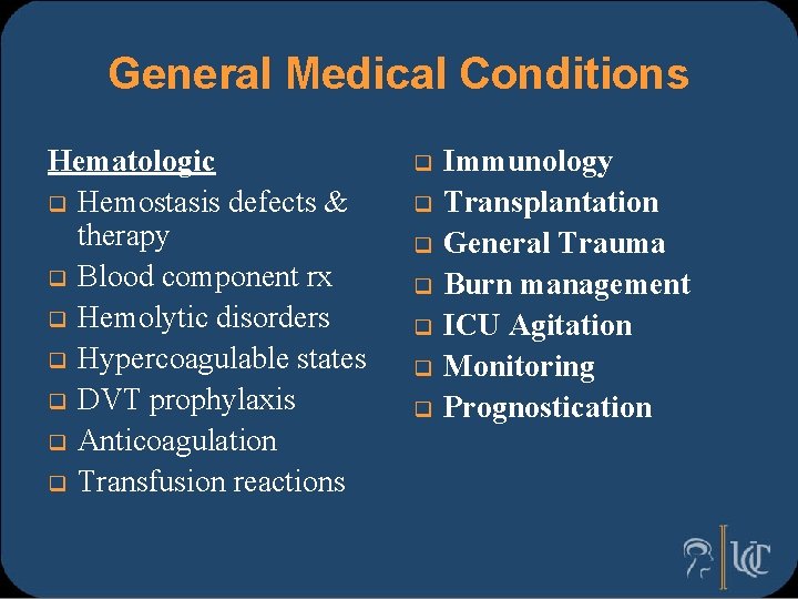 General Medical Conditions Hematologic q Hemostasis defects & therapy q Blood component rx q