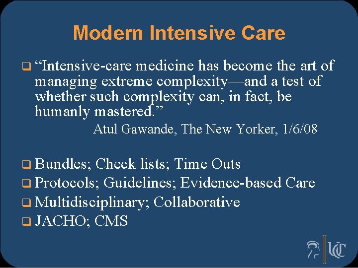 Modern Intensive Care q “Intensive-care medicine has become the art of managing extreme complexity—and