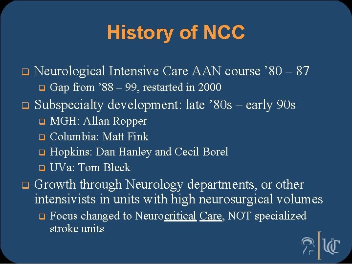 History of NCC q Neurological Intensive Care AAN course ’ 80 – 87 q