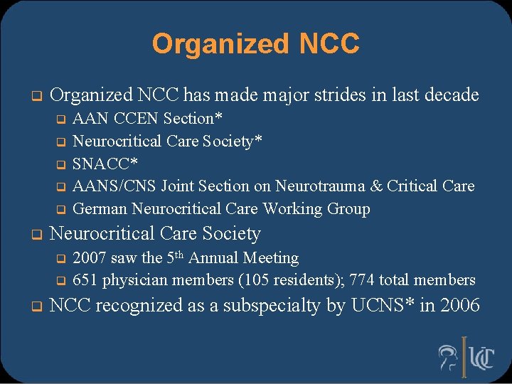 Organized NCC q Organized NCC has made major strides in last decade AAN CCEN