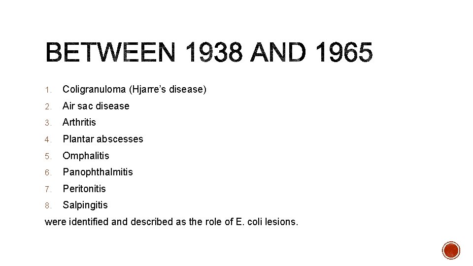 1. Coligranuloma (Hjarre’s disease) 2. Air sac disease 3. Arthritis 4. Plantar abscesses 5.