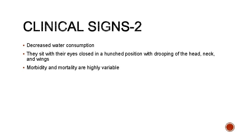 § Decreased water consumption § They sit with their eyes closed in a hunched