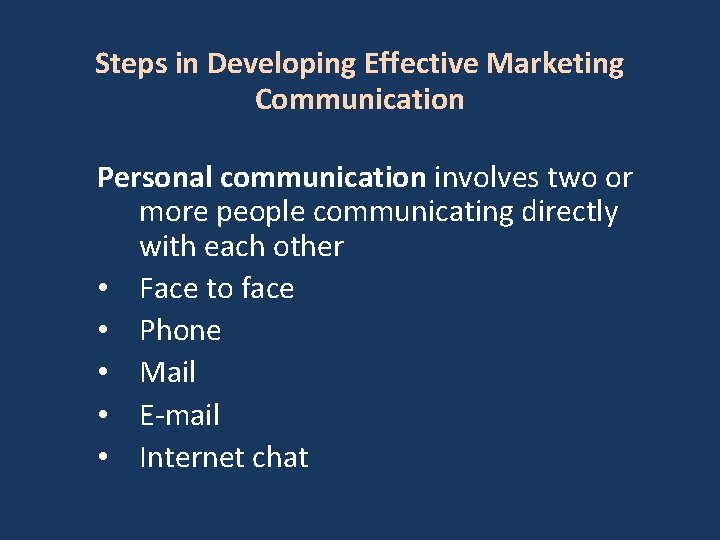 Steps in Developing Effective Marketing Communication Personal communication involves two or more people communicating