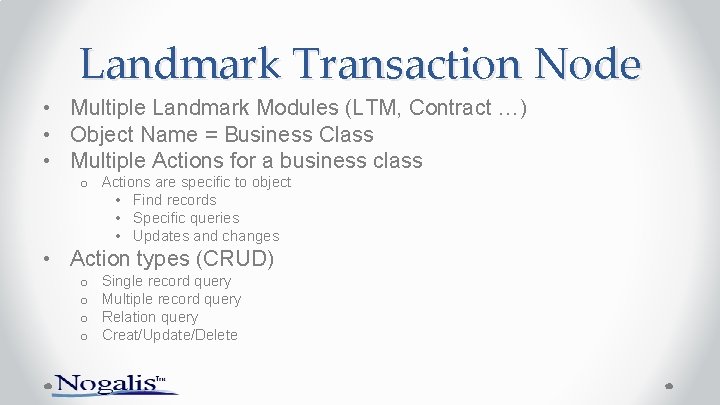 Landmark Transaction Node • Multiple Landmark Modules (LTM, Contract …) • Object Name =