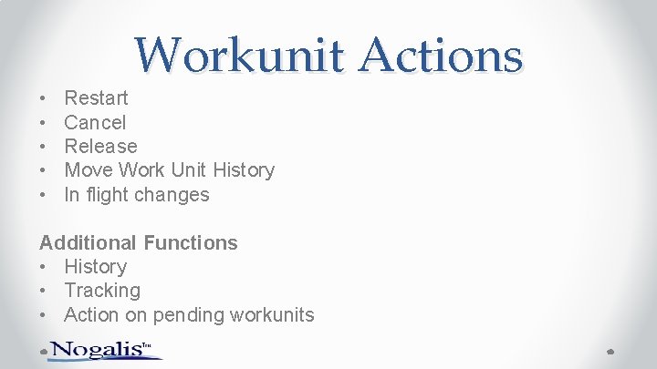  • • • Workunit Actions Restart Cancel Release Move Work Unit History In