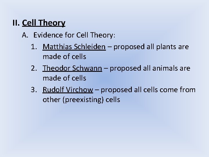 II. Cell Theory A. Evidence for Cell Theory: 1. Matthias Schleiden – proposed all II. Cell Theory A. Evidence for Cell Theory: 1. Matthias Schleiden – proposed all