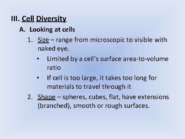 III. Cell Diversity A. Looking at cells 1. Size – range from microscopic to III. Cell Diversity A. Looking at cells 1. Size – range from microscopic to