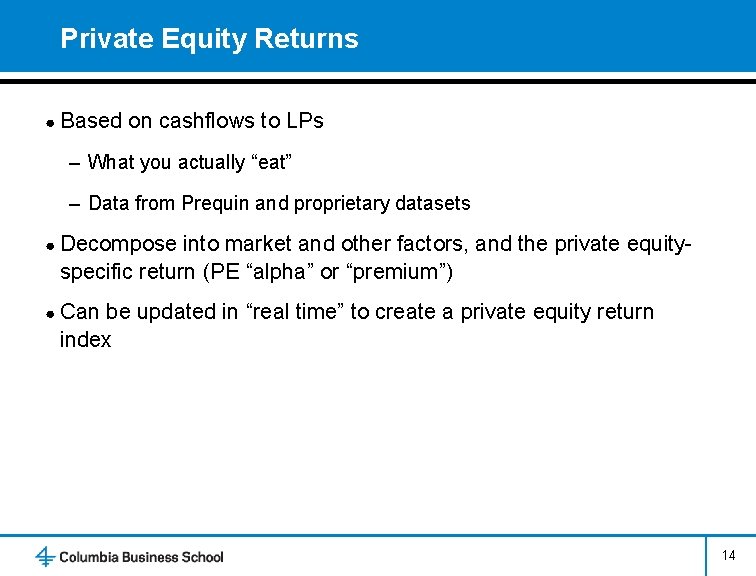 Private Equity Returns ● Based on cashflows to LPs – What you actually “eat”