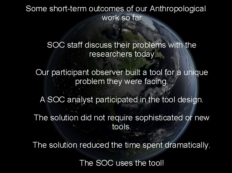 Some short-term outcomes of our Anthropological work so far SOC staff discuss their problems
