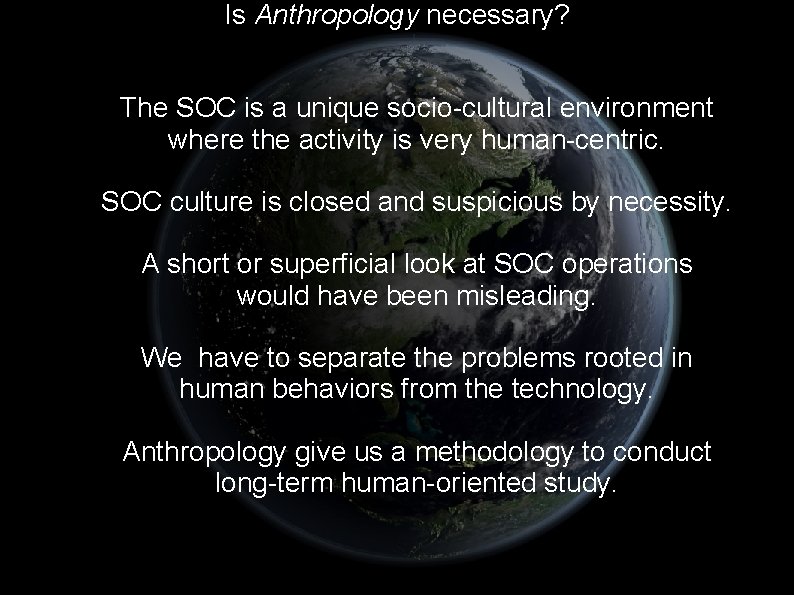 Is Anthropology necessary? The SOC is a unique socio-cultural environment where the activity is