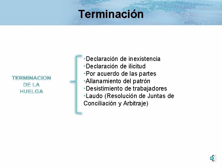 Terminación • Declaración de inexistencia • Declaración de ilicitud • Por acuerdo de las