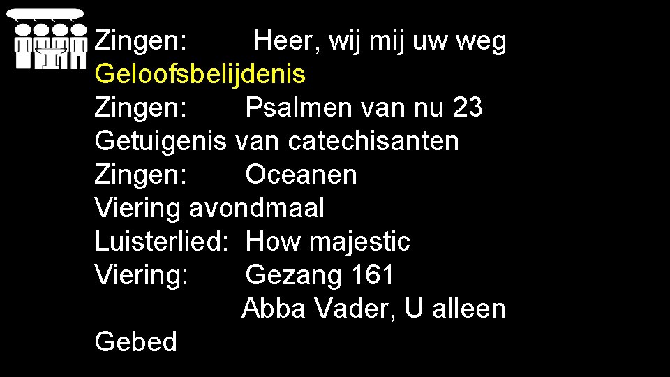 Zingen: Heer, wij mij uw weg Geloofsbelijdenis Zingen: Psalmen van nu 23 Getuigenis van