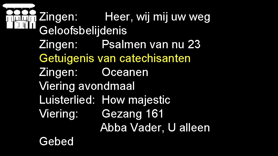 Zingen: Heer, wij mij uw weg Geloofsbelijdenis Zingen: Psalmen van nu 23 Getuigenis van