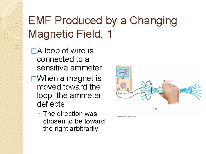 EMF Produced by a Changing Magnetic Field, 1 �A loop of wire is connected