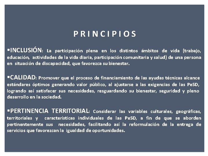 PRINCIPIOS INCLUSIÓN: La participación plena en los distintos ámbitos de vida (trabajo, educación, actividades