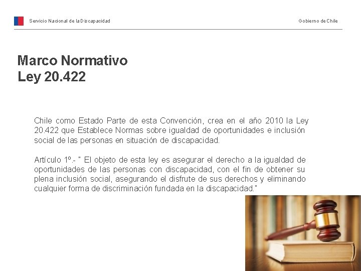 Servicio Nacional de la Discapacidad Gobierno de Chile Marco Normativo Ley 20. 422 Chile