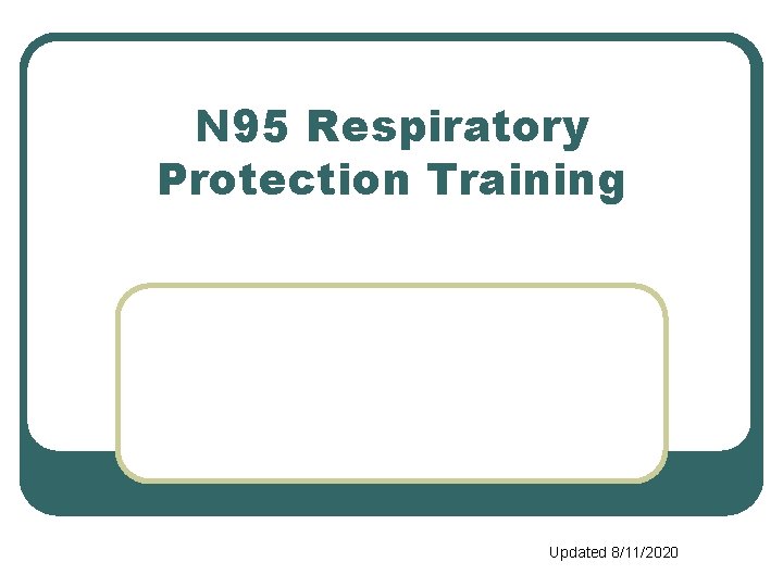 N 95 Respiratory Protection Training Updated 8/11/2020 