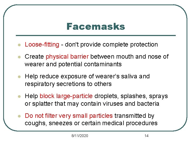 Facemasks l Loose-fitting - don't provide complete protection l Create physical barrier between mouth