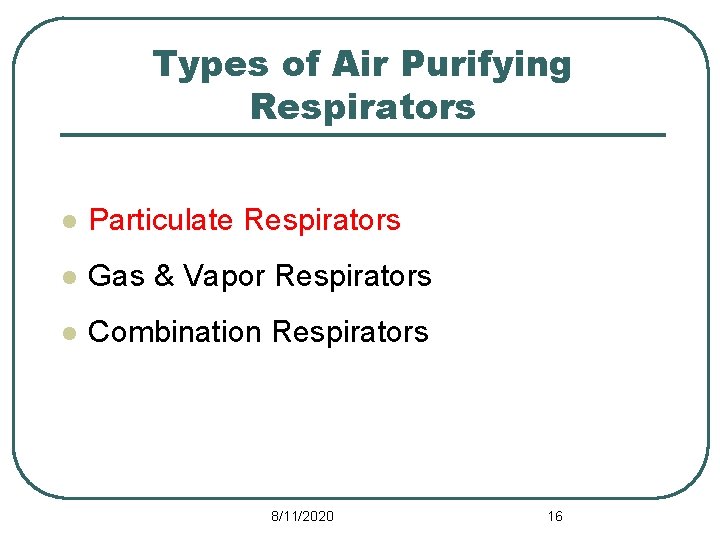 Types of Air Purifying Respirators l Particulate Respirators l Gas & Vapor Respirators l