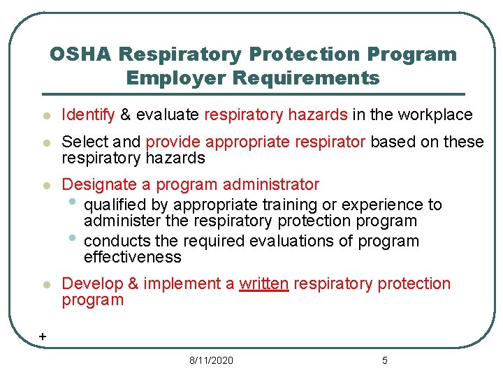 OSHA Respiratory Protection Program Employer Requirements l Identify & evaluate respiratory hazards in the
